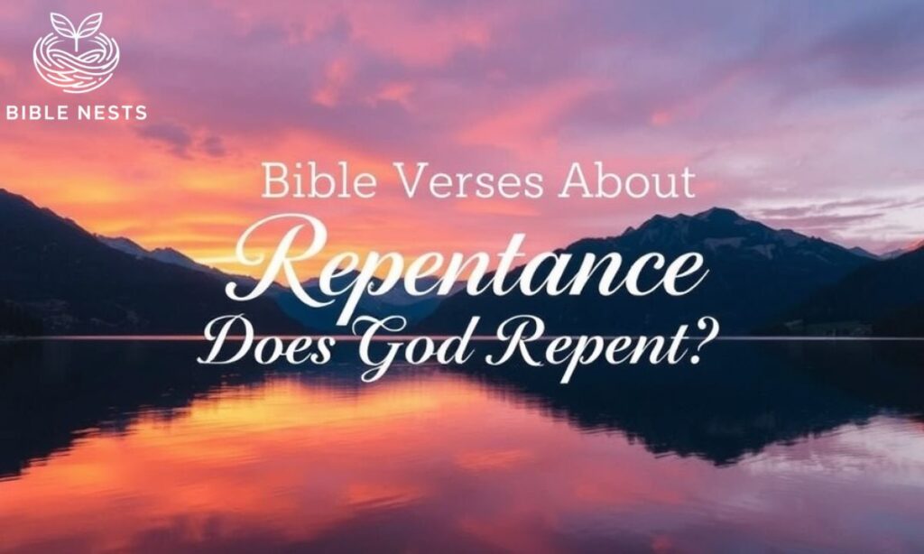 Bible Verses About Repentance – Does God Repent