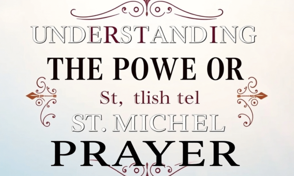 Understanding the Power of the St. Michael Prayer
