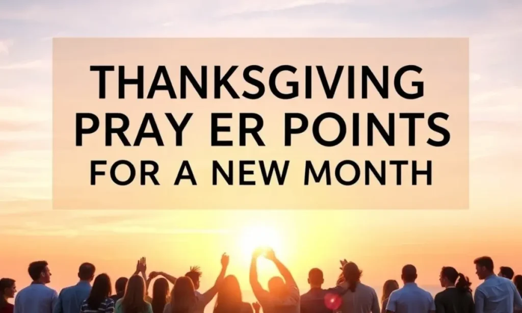 Powerful Thanksgiving Prayer Points for a New Month 