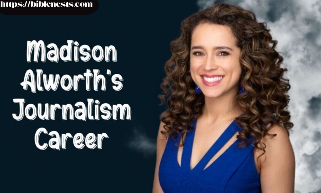 Madison Alworth Career Beginnings in Journalism